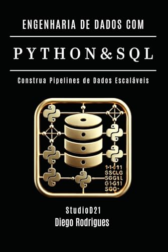 ENGENHARIA DE DADOS COM PYTHON E SQL - Edição 2025: Construa Pipelines de Dados Escaláveis (Data Extreme Brasil) (Portuguese Edition)