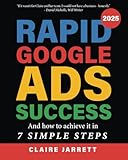 Rapid Google Ads Success: And how to achieve it in 7 simple steps