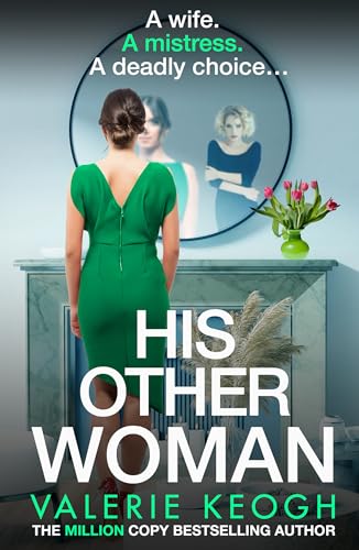 His Other Woman: An addictive, twist-filled thriller from Valerie Keogh, author of BESTSELLER The Nurse