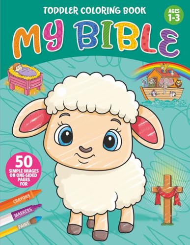 Toddler Coloring Book MY BIBLE: Simple Bible Themed Pictures to Learn and Color For Kids Ages 1-3