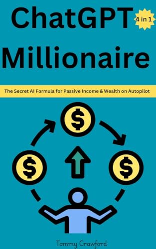 ChatGPT Millionaire: The Secret AI Formula for Passive Income & Wealth on Autopilot