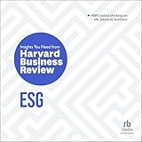 ESG: The Insights You Need from Harvard Business Review: HBR Insights