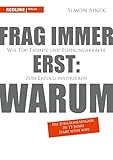 Frag immer erst: warum: Wie Top-Firmen und Führungskräfte zum Erfolg inspirieren I Die Jubiläumsausgabe anlässlich 15 Jahre »Start With Why« (German Edition)