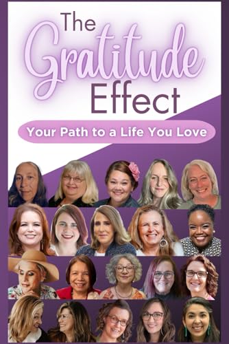 The Gratitude Effect: Your Path to a Life You Love