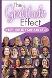 The Gratitude Effect: Your Path to a Life You Love