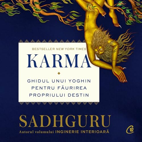 Karma: Ghidul unui yoghin pentru făurirea propriului destin