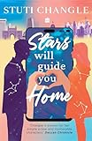 Stars Will Guide You Home: An Emotional Story of Loneliness, Love and Self-Discovery | Inspiring Fiction by Stuti Changle | Feel-Good Reads Th