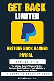 GET BACK LIMITED PAYPAL ACCOUNT : RESTORE BACK BANNED PAYPAL (A COMPLETE RECOVERY GUIDE): PayPal Account Recovery : The Ultimate Guide to Unlocking ... Funds & Building a Secure Payment Business