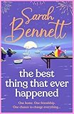 The Best Thing That Ever Happened: A BRAND NEW uplifting, summery romance from bestseller Sarah Bennett for 2026 (Halfmoon Quay Book 3)