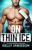 On Thin Ice: A steamy hockey player x pop star romance from USA Today Bestseller Kelly Jamieson for 2026