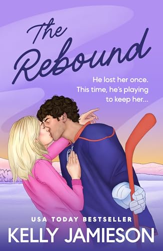 The Rebound: The BRAND NEW steamy ice hockey romance from USA Today Bestseller Kelly Jamieson for 2026 (The New Jersey Storm Book 4)