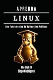APRENDA LINUX: Dos Fundamentos às Aplicações Práticas (Infraestrutura & Automação Brasil) (Portuguese Edition)