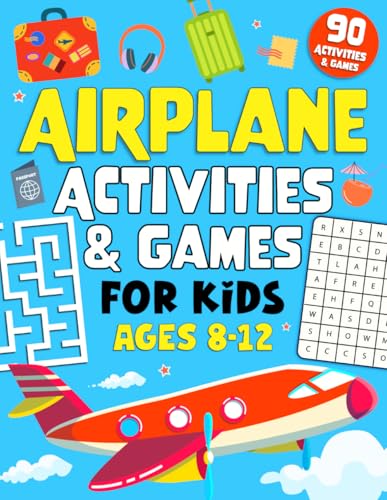 Airplane Activities And Games For Kids Ages 8-12: 90 Fun Puzzles and Activities to Keep Kids Busy on Long Flights and Plane Rides — The Ultimate Air Travel Activity Book!
