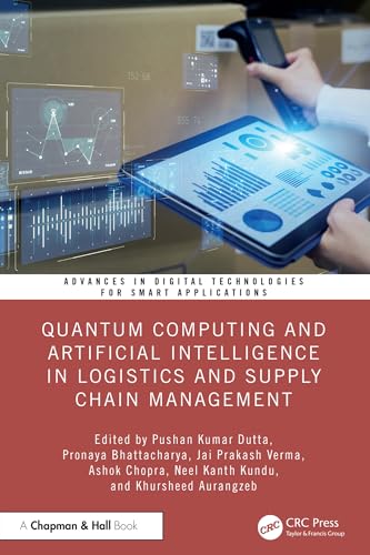 Quantum Computing and Artificial Intelligence in Logistics and Supply Chain Management (Advances in Digital Technologies for Smart Applications)