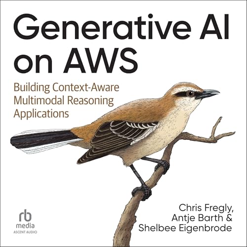 Generative AI on AWS: Building Context-Aware Multimodal Reasoning Applications