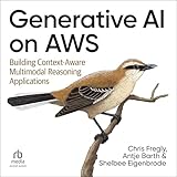 Generative AI on AWS: Building Context-Aware Multimodal Reasoning Applications