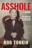 ASSHOLE: A Memoir | Wild Stories of Trauma, Truths, and Transformation