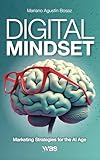 Digital Mindset: Marketing Strategies for the AI Era