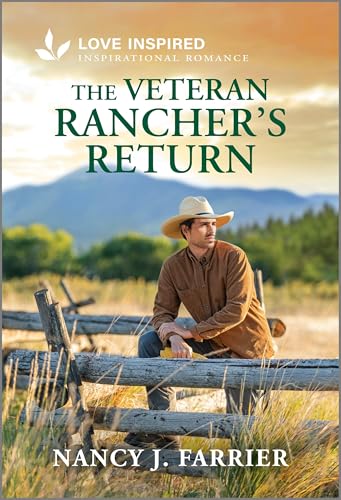 The Veteran Rancher's Return: An Uplifting Inspirational Romance – A Love Inspired Second Chance Western Story