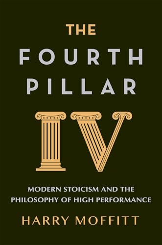 The Fourth Pillar: Modern Stoicism and the Philosophy of High Performance