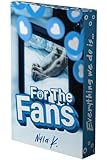 For the Fans: A Novel (Deluxe Limited Edition)