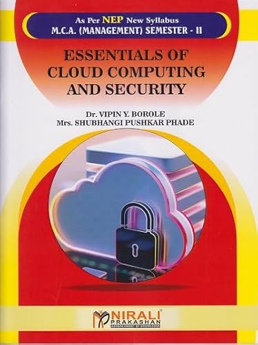 ESSENTIALS OF CLOUD COMPUTING AND SECURITY for MCA Management Semester 2 | Dr. Vipin Y. Borole, Mrs. Shubhangi Pushkar Phade | Nirali Prakashan