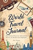 World Travel Journal for Teens: The Perfect Diary for Adventures, Stories, & Bucket & Bucket List Highlights