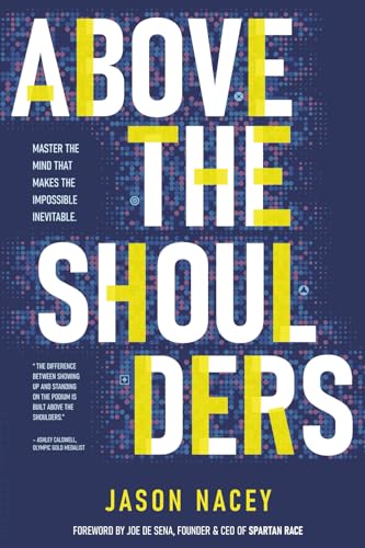 Above the Shoulders: Unlock the Mind That Makes the Impossible Inevitable