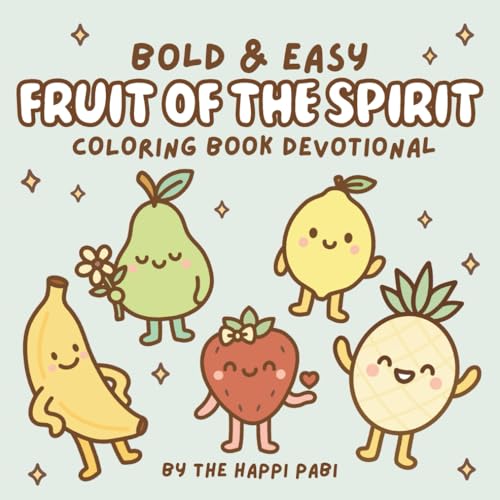 Fruit of the Spirit: Bold & Easy Coloring Book Devotional for Kids & Teens Featuring Whimsical Fruit Characters for Relaxation