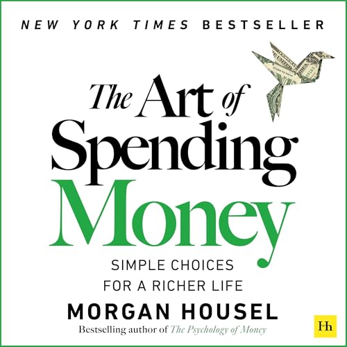 The Art of Spending Money: Simple Choices for a Richer Life