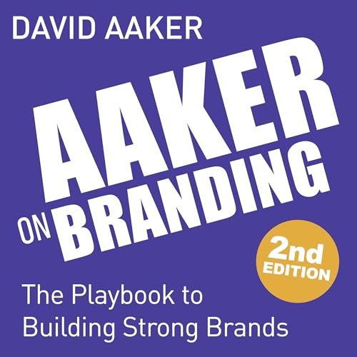 Aaker on Branding: The Playbook to Building Strong Brands