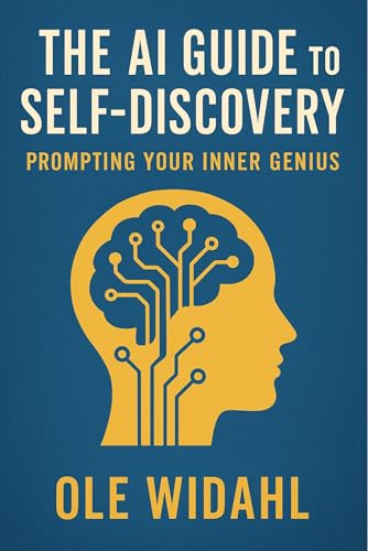THE AI GUIDE TO SELF-DISCOVERY: PROMPTING YOUR INNER GENIUS