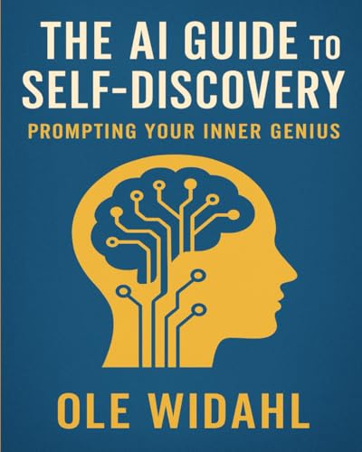 THE AI GUIDE TO SELF-DISCOVERY: PROMPTING YOUR INNER GENIUS