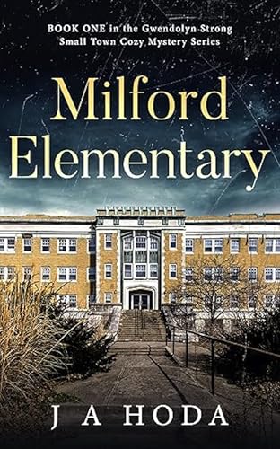 Milford Elementary (Gwendolyn Strong Small Town Cozy Mysteries Book 1)
