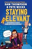 Staying Relevant: The Book - the uproarious Sunday Times bestseller and a perfect gift for fans of Pete and Sam
