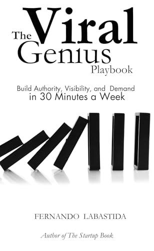 The Viral Genius Playbook: Build Authority, Visibility, and Demand in 30 Minutes a Week