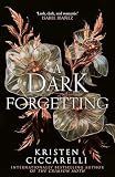 A Dark Forgetting: a sweeping romantasy from the author of global bestseller THE CRIMSON MOTH