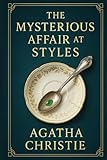 The Mysterious Affair at Styles: A classic locked-room whodunit set in an English country manor filled with secrets, betrayal, and a brilliant foreign detective solving the impossible