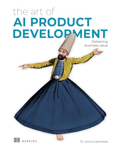 The Art of AI Product Development: Delivering business value
