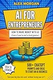AI for Entrepreneurs: How to Make Money with AI (even if you're not a tech genius)