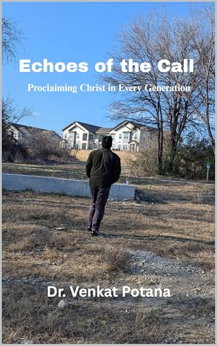 Echoes of the Call: Proclaiming Christ in Every Generation (Dr. Potana's: The Pearl of Missiology Literature)
