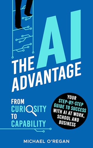 The AI Advantage: From Curiosity to Capability