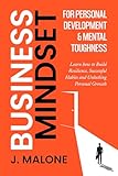 Business Mindset for Personal Development & Mental toughness: Learn how to Build Resilience, Successful Habits and Unlock Personal Growth