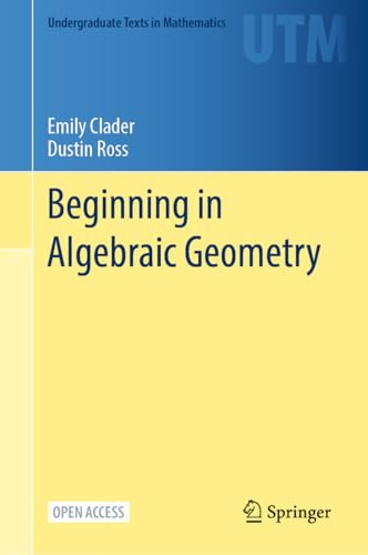 Beginning in Algebraic Geometry (Undergraduate Texts in Mathematics)