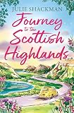 Journey to the Scottish Highlands: Escape to the Scottish Highlands with a brand new contemporary romance for 2026 (Scottish Escapes Book 10)