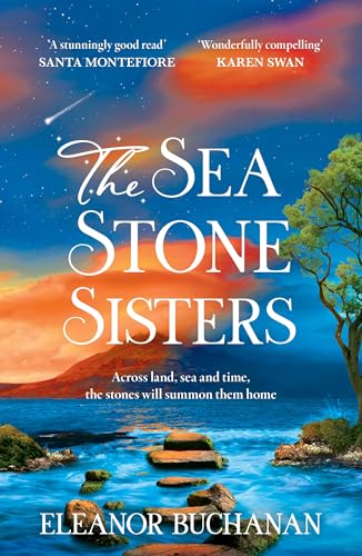 The Sea Stone Sisters: A spellbinding, atmospheric and sweeping epic family saga of love, loss and finding your way home