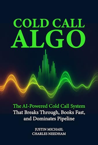 Cold Call Algo: The AI-Powered Cold Call System That Breaks Through, Books Fast, and Dominates Pipeline