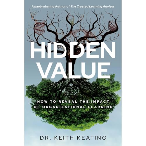 Hidden Value: How to Reveal the Impact of Organizational Learning