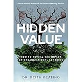 Hidden Value: How to Reveal the Impact of Organizational Learning