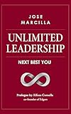 UNLIMITED LEADERSHIP: A NEW LEADERSHIP MODEL TO BUILD HIGH PERFORMING TEAMS
